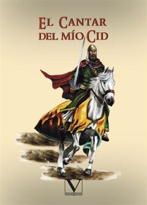  El Cantar de Mio Cid: Eine epische Reise durch die Heldenzeit Spaniens