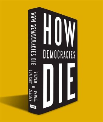  How Democracies Die: Ein Meisterwerk der politischen Analyse oder ein düsteres Omen unserer Zeit?